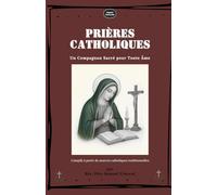 PRIÈRES CATHOLIQUES: Un Compagnon Sacré pour Toute Âme