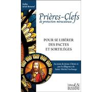 Prières-Clefs de protection miraculeuse - Pour se libérer des pactes et sortilèges