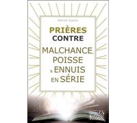Prières Contre Malchance, Poisse & Ennuis En Série