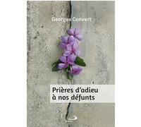 Prières d'adieu à nos défunts - Nouvelle Edition Georges Convert (Auteur)