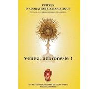 Prières D'adoration Eucharistique - Venez, Adorons Le !
