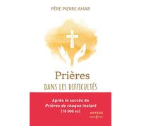 Prières dans les difficultés - Pierre Amar - Artege - broché - Essai