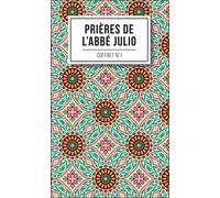Prières De L'abbé Julio Coffret N° 1 - Le Livre Des Bénédictions Et Des Rituels - Prières Et Invocations - Prières Merveilleuses Pour Invoquer Les Bons Esprits Et Éloigner Les Mauvais -...