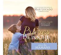 Prières de Poche pour les Mamans: 40 prières simples pour la paix et le repos