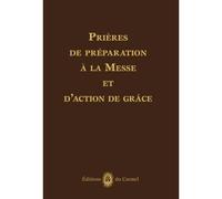 Prières de préparation à la Messe et d'action de grâce - Yves-Marie du Très Saint Sacrement - Du Carmel Eds - broché - Essai