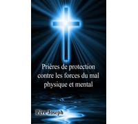 Prières de protection contre les forces du mal physique et mental