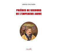 Prières de secours de l'Empereur Jaune - Amaya Chu Shen - Talma Studios - broché - Essai
