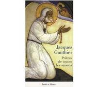 Prieres de toutes les saisons Jacques Gauthier (Auteur)