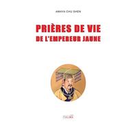 Prieres de vie de l'Empereur Jaune