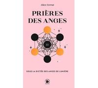 Prières Des Anges - Sous La Dictée Des Anges De Lumière