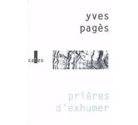 Prières d'exhumer Yves Pagès (Auteur)