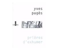 Prières d'exhumer - Yves Pagès - Verticales - broché - Roman