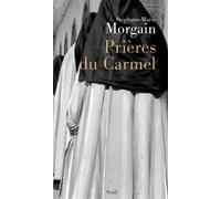 Prières du Carmel - Stéphane-Marie Morgain - Seuil - broché - Anthologie