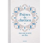 Prières du chrétien pour vivre en amitié avec Dieu