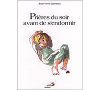 Prieres du soir avant de s'endormir JY GARNEAU (Auteur)