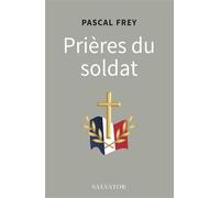 Prières du soldat - Pascal Frey - Salvator - broché - Guide