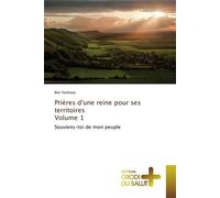 Prières d'une reine pour ses territoires volume 1 Souviens-toi de mon peuple, Volume 1 - YESHOUA.-B - Croix Du Salut - broché - Essai