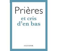 Prières et cris d'en bas Marie-Noëlle Nachard (Auteur)