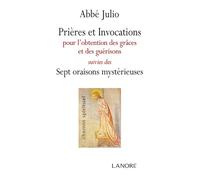 Prières et Invocations pour l'obtention des grâces et des guérisons suivies des Sept oraisons mystérieuses Pour l'obtention des grâces et des guérisons suivies des sept oraisons ... - Abbé Julio - Lan