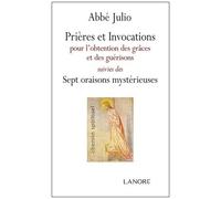 Prières Et Invocations - Pour L'obtention Des Grâces Et Des Guérisons Suivies Des Sept Oraisons Mystérieuses