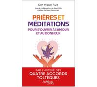 Prières et méditations pour s'ouvrir à l'amour et au bonheur