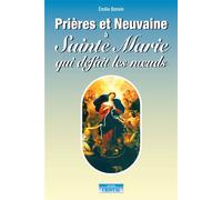 Prières et Neuvaine à Sainte Marie qui défait les noeuds - Émilie Bonvin - Cristal Eds - broché - Essai