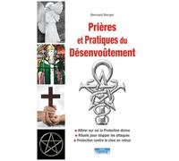 Prières et Pratiques du Désenvoûtement - Attirer sur soi la Protection divine Attirer sur soi la protection divine, rituels pour stopper les attaques ... - Bernard Berger - Cristal Eds - broché - Essa