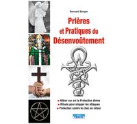 Prières et Pratiques du Désenvoûtement - Attirer sur soi la Protection divine Attirer sur soi la protection divine, rituels pour stopper les attaques ... - Bernard Berger - Cristal Eds - broché - Essa