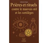 Prières et rituels contre le mauvais oeil et les sortilèges - Catherine Oringer - Exclusif - broché - Essai
