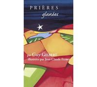 Prières glanées par Guy Gilbert - Guy Gilbert - Fidelite Eds - broché - Guide