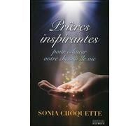 Prières inspirantes - pour éclairer votre chemin 200 invocations pour les moments difficiles - Sonia Choquette - Exergue - broché - Guide