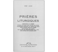 Prieres Liturgiques - Assistance A La Messe, Hymnes Et Proses Pour Toutes Les Fetes, Calendrier Perpetuel Et Ordre Des Fetes Pour Chaque Jour De L'annee, Invocation Des Saints En Toutes Les...