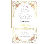 Prières merveilleuses: Pour la guérison de toutes les maladies physiques et morales