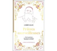 Prières merveilleuses : Pour la guérison de toutes les maladies physiques et morales - l’Abbé Julio - Animae - ebook (ePub) - Essai