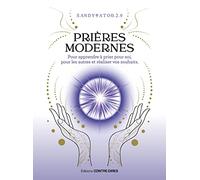 Prières modernes pour apprendre à prier pour soi, pour les autres et réaliser vos souhaits