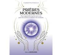 Prières modernes pour apprendre à prier pour soi, pour les autres et réaliser vos souhaits Sandytatoo.2.0 (Auteur)