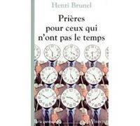 Prieres pour ceux qui n'ont pas le temps Henri Brunel (Auteur)