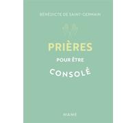Prières pour être consolé - Bénédicte De Saint-Germain - Mame - broché - Essai