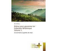 Prières pour gouverner en colombie-britannique volume 1 Un territoire à porté de main, Volume 1 - YESHOUA.-B - Croix Du Salut - broché - Essai