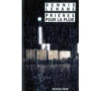 Prières pour la pluie - Dennis Lehane - Rivages - Poche - Roman