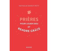 Nathalie Danest-Petit – Prières pour louer Dieu et rendre grâce – Essai – Relié