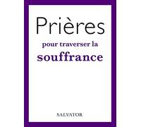 Prières pour traverser la souffrance