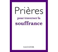 Prières pour traverser la souffrance - Florence Viellard - Salvator - broché - Essai