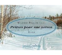 Prières pour une saison : Hiver - Wilfrid Paquin - Courteau Louise - broché - Livre