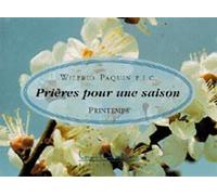 Prières pour une saison : Printemps - Wilfrid Paquin - Courteau Louise - broché - Livre