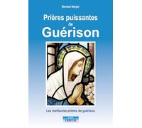 Prières puissantes de Guérison - Les meilleures prières de guérison Les meilleurs prières de guérison - Bernard Berger - Cristal Eds - broché - Essai