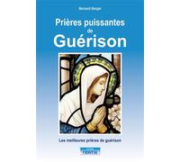 Prières puissantes de Guérison - Les meilleures prières de guérison Les meilleurs prières de guérison - Bernard Berger - Cristal Eds - broché - Essai