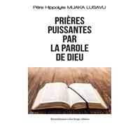 Prières puissantes par la parole de Dieu - L459 - Père Hippolyte Muaka Lusavu - Rassemblement A Son Image - broché - Guide