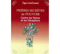 Prières secrètes de pouvoir - Contre les peines et les déceptions - Rufine Sarah Bermond - Bussiere - broché - Guide