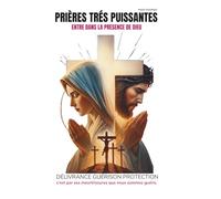 PRIÈRES TRÈS PUISSANTES: Entre dans la présence de Dieu